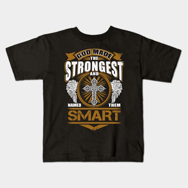 Smart Name T Shirt - God Found Strongest And Named Them Smart Gift Item Kids T-Shirt by reelingduvet